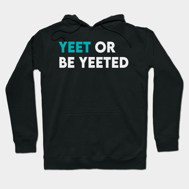 Yeet or be yeeted Hoodie by Takamichi